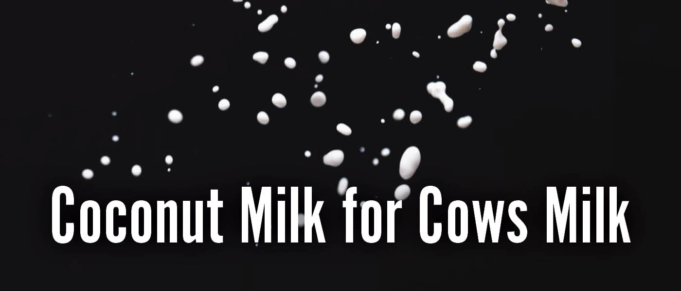 Swap coconut milk for cow's milk for veganism